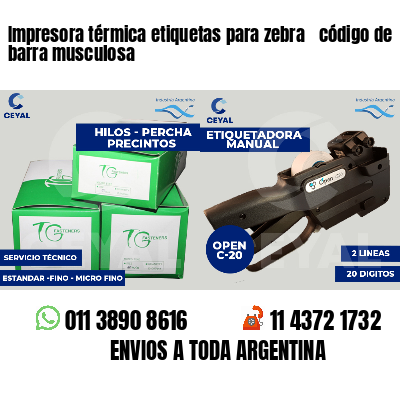 Impresora térmica etiquetas para zebra  código de barra musculosa